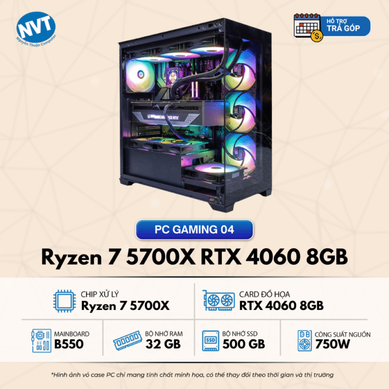 Thùng PC Gaming 04 – T5/2025 (B550/ Ryzen 7 5700X/ 32GB/ NVMe 500GB/ RTX 4060 8GB/ 750W)