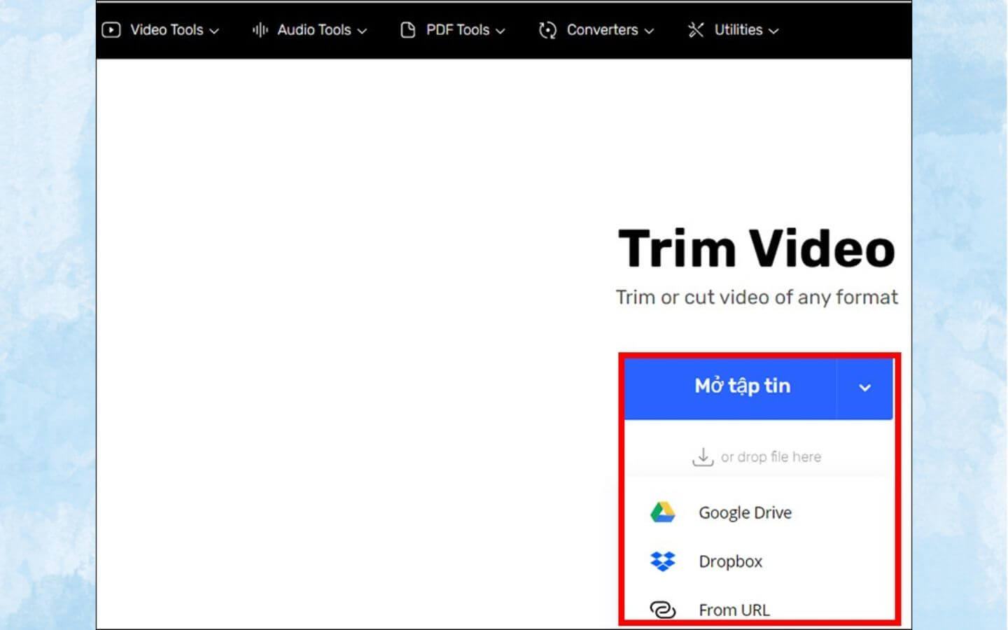 Truy cập trang web onlinevideocutter.com và chọn cách tải video lên bằng một trong các tùy chọn: từ máy tính, Google Drive, Dropbox hoặc nhập URL. (Nguồn: Internet)