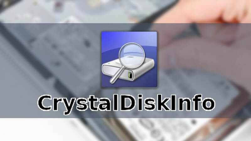 Cách tải và hướng dẫn sử dụng phần mềm CrystalDiskInfo